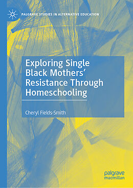 Fester Einband Exploring Single Black Mothers' Resistance Through Homeschooling von Cheryl Fields-Smith