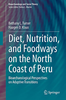 Livre Relié Diet, Nutrition, and Foodways on the North Coast of Peru de Haagen D. Klaus, Bethany L. Turner