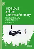 E-Book (pdf) IDIOT LOVE and the Elements of Intimacy von David Stromberg