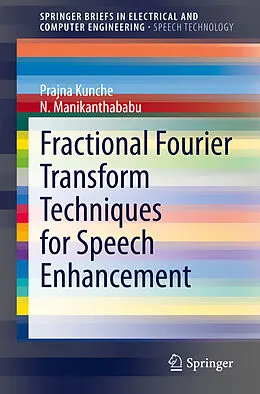 E-Book (pdf) Fractional Fourier Transform Techniques for Speech Enhancement von Prajna Kunche, N. Manikanthababu
