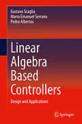 E-Book (pdf) Linear Algebra Based Controllers von Gustavo Scaglia, Mario Emanuel Serrano, Pedro Albertos