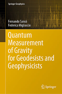 Livre Relié Quantum Measurement of Gravity for Geodesists and Geophysicists de Federica Migliaccio, Fernando Sansò