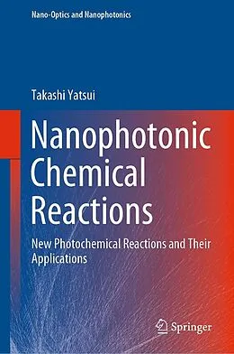 E-Book (pdf) Nanophotonic Chemical Reactions von Takashi Yatsui