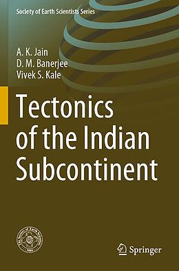 Couverture cartonnée Tectonics of the Indian Subcontinent de A. K. Jain, D. M. Banerjee, Vivek S. Kale