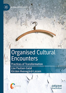 Fester Einband Organised Cultural Encounters von Kirsten Hvenegård-Lassen, Lise Paulsen Galal