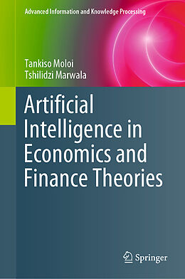 Fester Einband Artificial Intelligence in Economics and Finance Theories von Tshilidzi Marwala, Tankiso Moloi