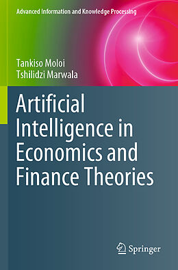 Couverture cartonnée Artificial Intelligence in Economics and Finance Theories de Tshilidzi Marwala, Tankiso Moloi