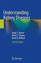 Kartonierter Einband Understanding Kidney Diseases von Hugh C. Rayner, Mark E. Thomas, David V. Milford
