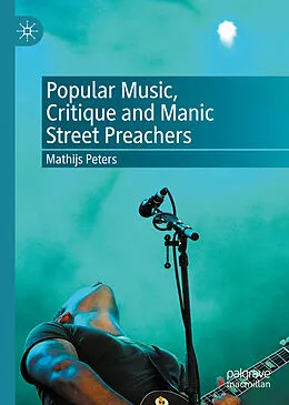 E-Book (pdf) Popular Music, Critique and Manic Street Preachers von Mathijs Peters
