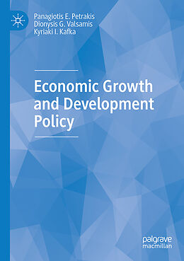 Couverture cartonnée Economic Growth and Development Policy de Panagiotis E. Petrakis, Kyriaki I. Kafka, Dionysis G. Valsamis