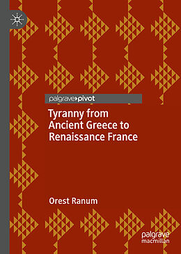 Livre Relié Tyranny from Ancient Greece to Renaissance France de Orest Ranum