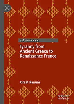E-Book (pdf) Tyranny from Ancient Greece to Renaissance France von Orest Ranum