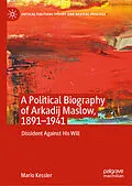 E-Book (pdf) A Political Biography of Arkadij Maslow, 1891-1941 von Mario Kessler