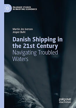 Couverture cartonnée Danish Shipping in the 21st Century de Jesper Buhl, Martin Jes Iversen