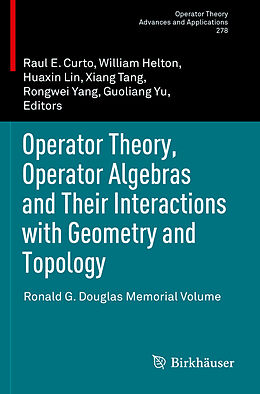 Couverture cartonnée Operator Theory, Operator Algebras and Their Interactions with Geometry and Topology de 