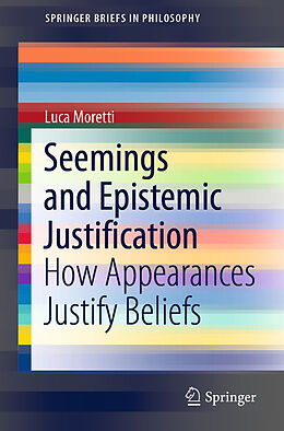 E-Book (pdf) Seemings and Epistemic Justification von Luca Moretti