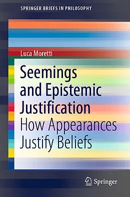 E-Book (pdf) Seemings and Epistemic Justification von Luca Moretti