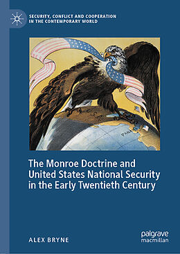 eBook (pdf) The Monroe Doctrine and United States National Security in the Early Twentieth Century de Alex Bryne