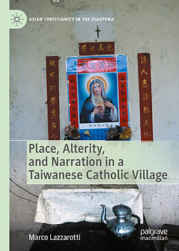 Fester Einband Place, Alterity, and Narration in a Taiwanese Catholic Village von Marco Lazzarotti