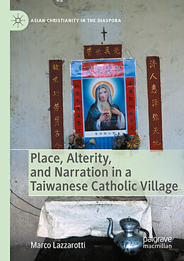 Couverture cartonnée Place, Alterity, and Narration in a Taiwanese Catholic Village de Marco Lazzarotti