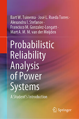 eBook (pdf) Probabilistic Reliability Analysis of Power Systems de Bart W. Tuinema, José L. Rueda Torres, Alexandru I. Stefanov