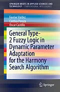 E-Book (pdf) General Type-2 Fuzzy Logic in Dynamic Parameter Adaptation for the Harmony Search Algorithm von Fevrier Valdez, Cinthia Peraza, Oscar Castillo
