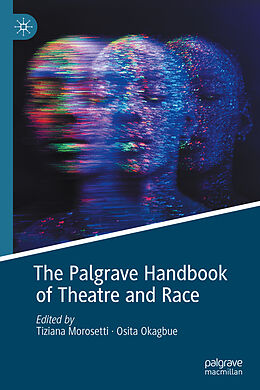 Livre Relié The Palgrave Handbook of Theatre and Race de 