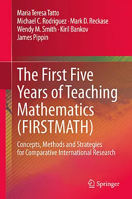 E-Book (pdf) The First Five Years of Teaching Mathematics (FIRSTMATH) von Maria Teresa Tatto, Michael C. Rodriguez, Mark D. Reckase