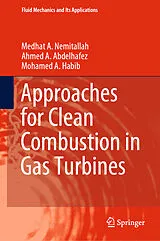 E-Book (pdf) Approaches for Clean Combustion in Gas Turbines von Medhat A. Nemitallah, Ahmed A. Abdelhafez, Mohamed A. Habib