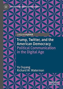 Livre Relié Trump, Twitter, and the American Democracy de Richard W. Waterman, Yu Ouyang