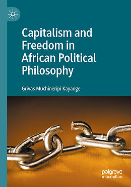 Couverture cartonnée Capitalism and Freedom in African Political Philosophy de Grivas Muchineripi Kayange