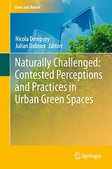 E-Book (pdf) Naturally Challenged: Contested Perceptions and Practices in Urban Green Spaces von 