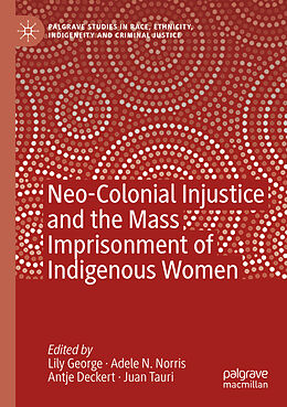 Kartonierter Einband Neo-Colonial Injustice and the Mass Imprisonment of Indigenous Women von 