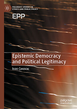 Livre Relié Epistemic Democracy and Political Legitimacy de Ivan Cerovac