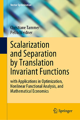 eBook (pdf) Scalarization and Separation by Translation Invariant Functions de Christiane Tammer, Petra Weidner