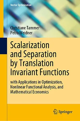 E-Book (pdf) Scalarization and Separation by Translation Invariant Functions von Christiane Tammer, Petra Weidner