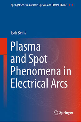 E-Book (pdf) Plasma and Spot Phenomena in Electrical Arcs von Isak Beilis
