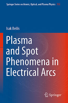 Kartonierter Einband Plasma and Spot Phenomena in Electrical Arcs von Isak Beilis