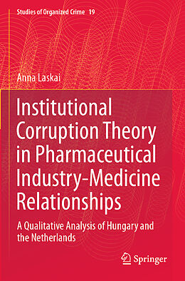 Couverture cartonnée Institutional Corruption Theory in Pharmaceutical Industry-Medicine Relationships de Anna Laskai