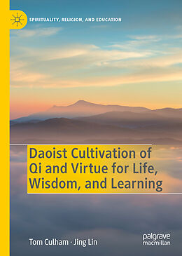 Livre Relié Daoist Cultivation of Qi and Virtue for Life, Wisdom, and Learning de Jing Lin, Tom Culham