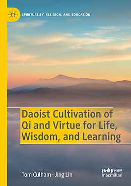 Couverture cartonnée Daoist Cultivation of Qi and Virtue for Life, Wisdom, and Learning de Jing Lin, Tom Culham
