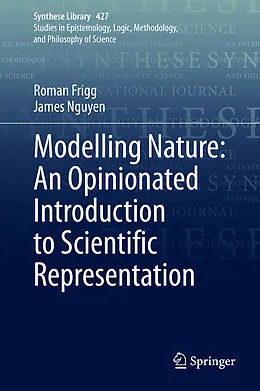 E-Book (pdf) Modelling Nature: An Opinionated Introduction to Scientific Representation von Roman Frigg, James Nguyen