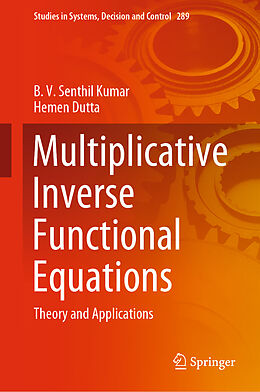 Livre Relié Multiplicative Inverse Functional Equations de Hemen Dutta, B. V. Senthil Kumar