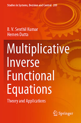 Couverture cartonnée Multiplicative Inverse Functional Equations de Hemen Dutta, B. V. Senthil Kumar