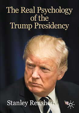 Couverture cartonnée The Real Psychology of the Trump Presidency de Stanley Renshon