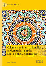 eBook (pdf) Colonialism, Transnationalism, and Anarchism in the South of the Mediterranean de Laura Galián