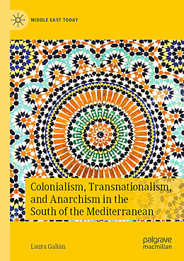 Couverture cartonnée Colonialism, Transnationalism, and Anarchism in the South of the Mediterranean de Laura Galián