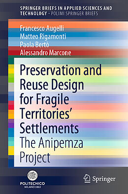 E-Book (pdf) Preservation and Reuse Design for Fragile Territories' Settlements von Francesco Augelli, Matteo Rigamonti, Paola Bertò
