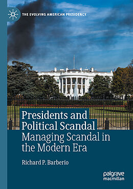 Couverture cartonnée Presidents and Political Scandal de Richard P. Barberio