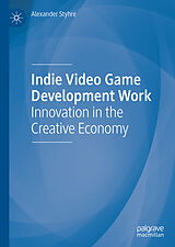 Livre Relié Indie Video Game Development Work de Alexander Styhre